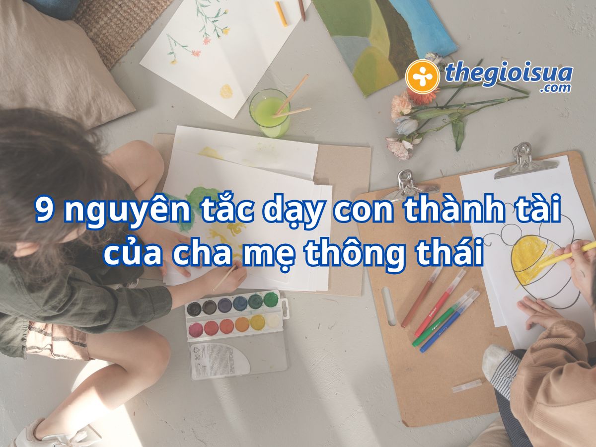 9 Nguyên Tắc Dạy Con Thành Tài Của Cha Mẹ Thông Thái
