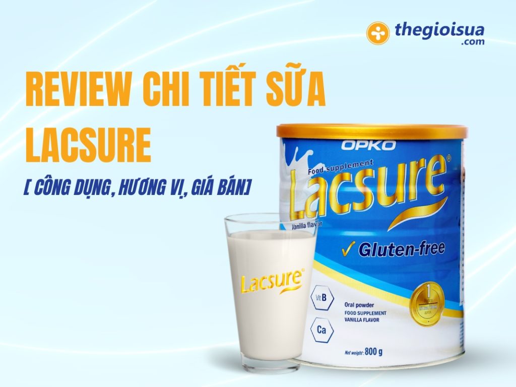 Review sữa Lacsure chi tiết? Công dụng, Hương vị, Giá bán