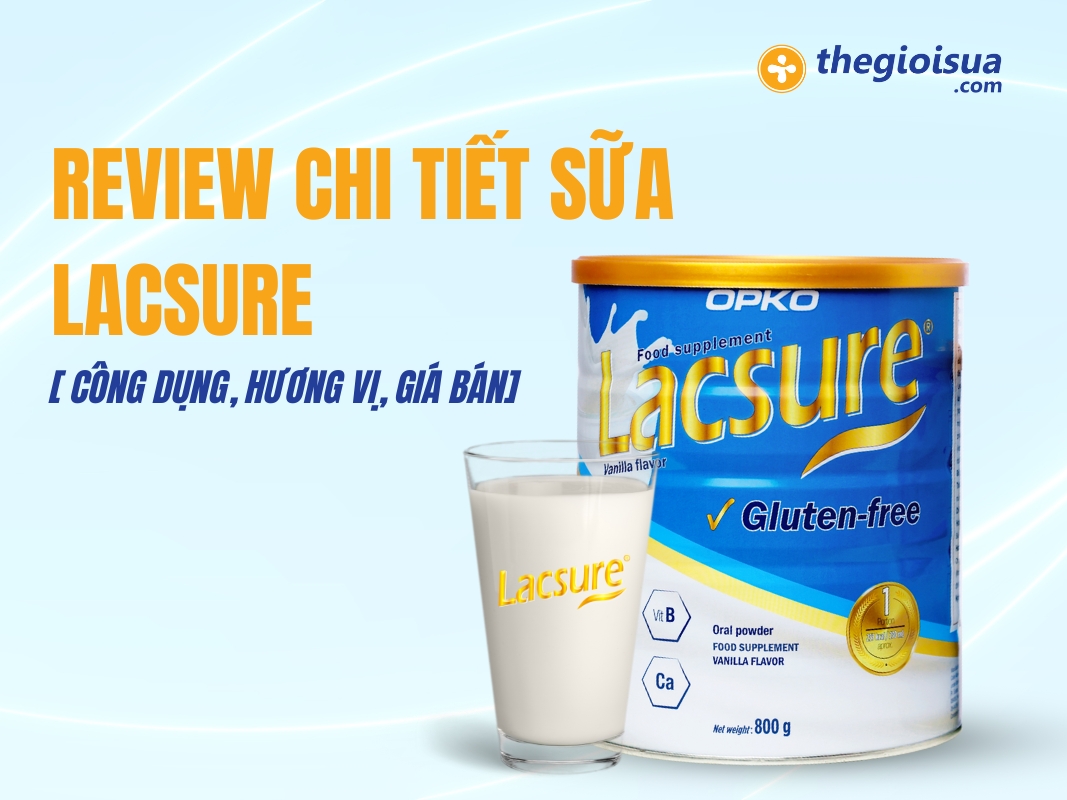 Review sữa Lacsure chi tiết? Công dụng, Hương vị, Giá bán