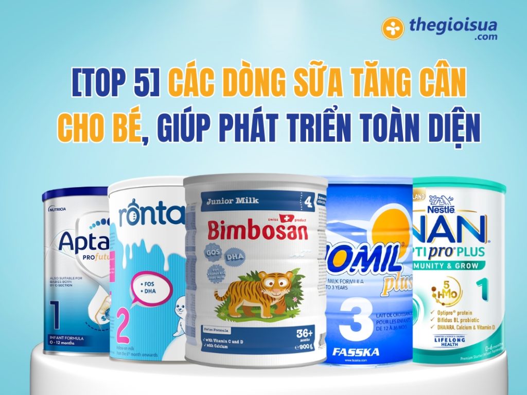 [TOP 5] Các Dòng Sữa Tăng Cân Cho Bé, Phát Triển Toàn Diện