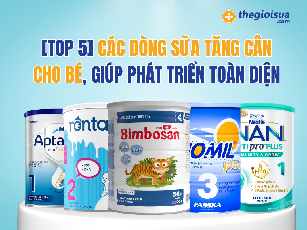 [TOP 5] Các Dòng Sữa Tăng Cân Cho Bé, Phát Triển Toàn Diện