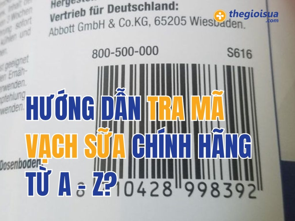 Hướng Dẫn Tra Mã Vạch Sữa Chính Hãng Chi Tiết Từ A – Z