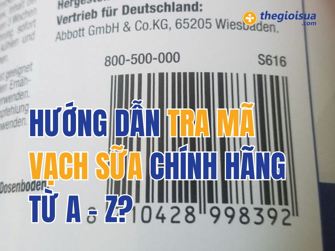 Hướng Dẫn Tra Mã Vạch Sữa Chính Hãng Chi Tiết Từ A – Z