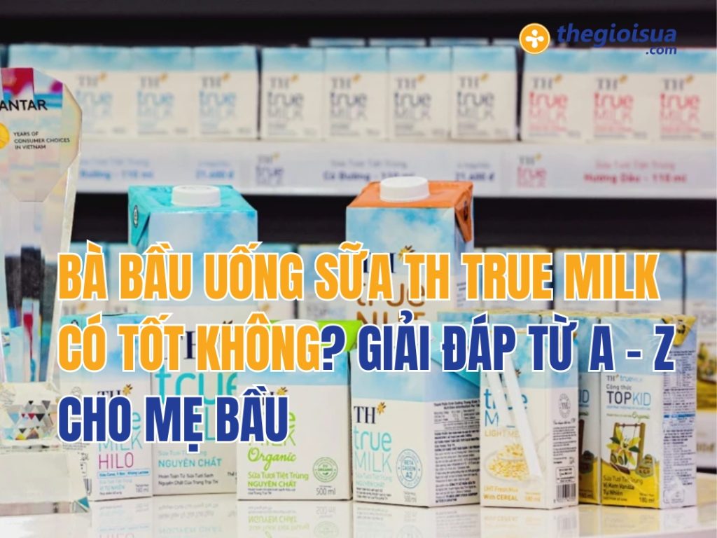 Bà Bầu Uống Sữa TH True Milk Có Tốt Không?
