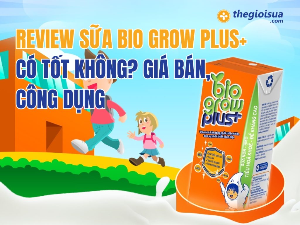 Review Sữa Bio Grow Plus+ Có Tốt Không? Giá Bán, Công Dụng
