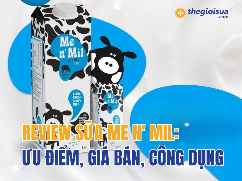 Review Sữa Me N’ Mil: Ưu Điểm, Giá Bán, Công Dụng