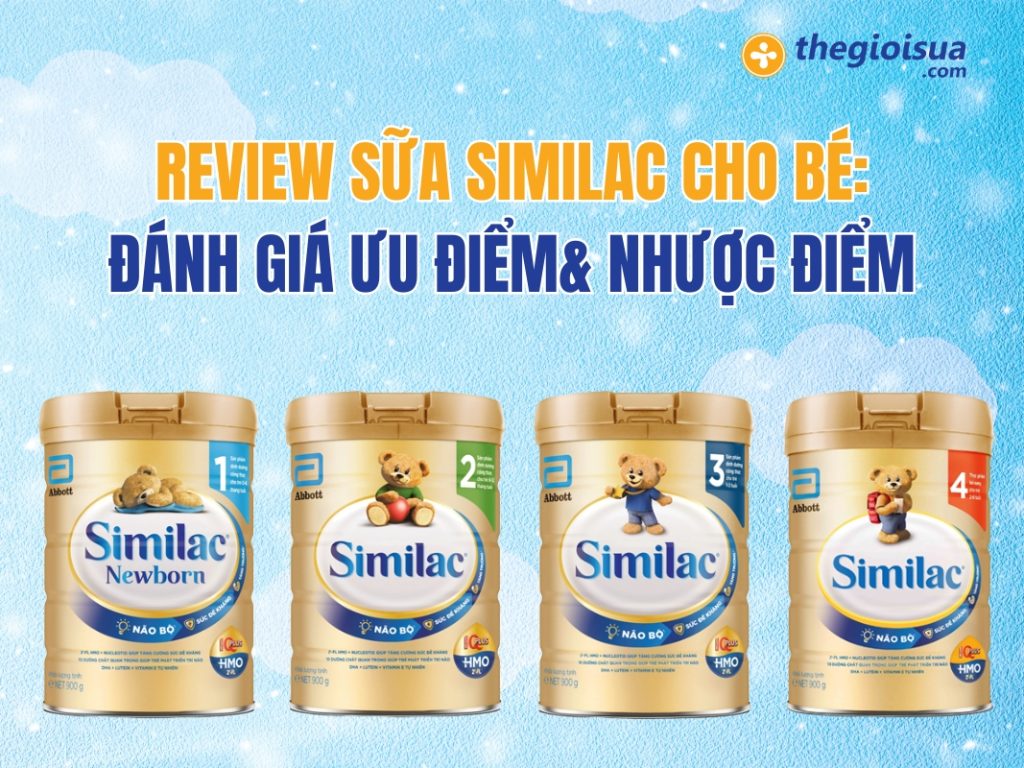 Review Sữa Similac Cho Bé: Đánh Giá Ưu & Nhược Điểm