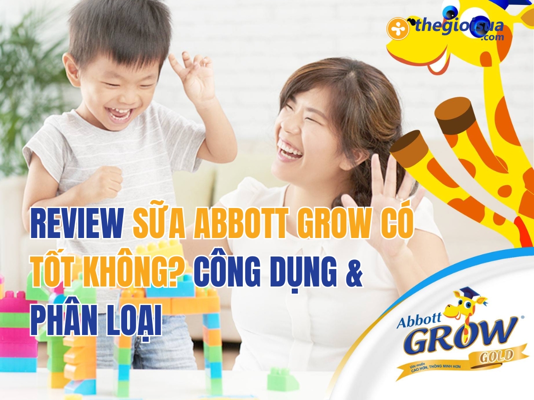 Review Sữa Abbott Grow Có Tốt Không? Công Dụng & Phân Loại