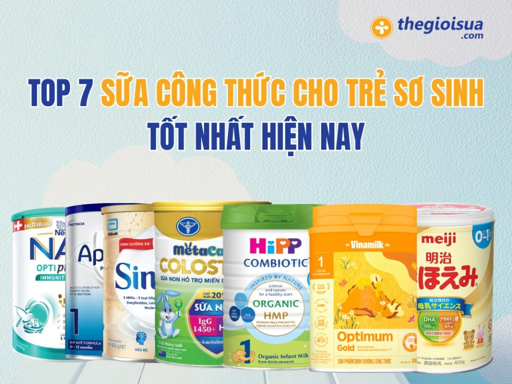 TOP 7 Sữa Công Thức Cho Trẻ Sơ Sinh Tốt Nhất Hiện Nay