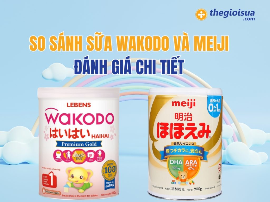 So Sánh Sữa Wakodo Và Meiji: Đánh Giá Chi Tiết
